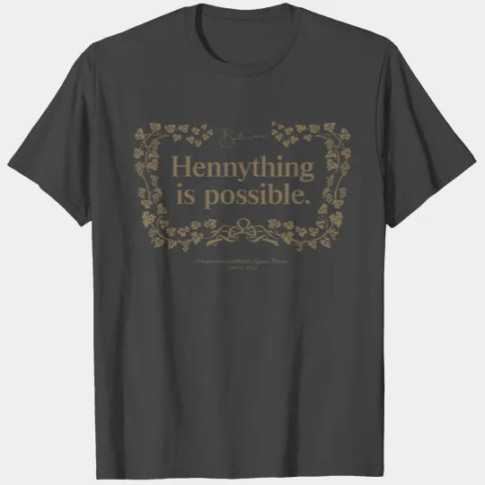 Hennything is possible T Shirts