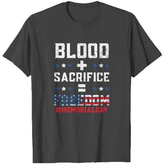 Blood Sacrifice Freedom American Flag Memorial Day T Shirts