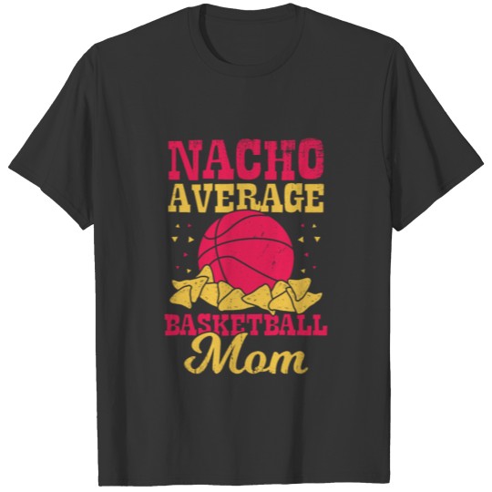 Nacho Average Basketball Mom T-shirt
