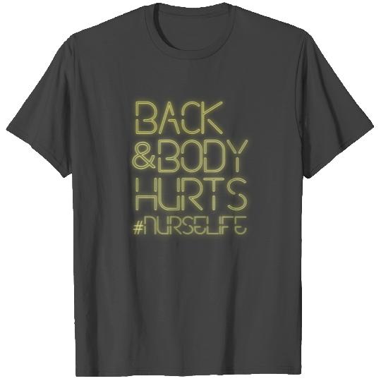 Back And Body Hurts #Nurselife Funny Nurse Life RN T Shirts
