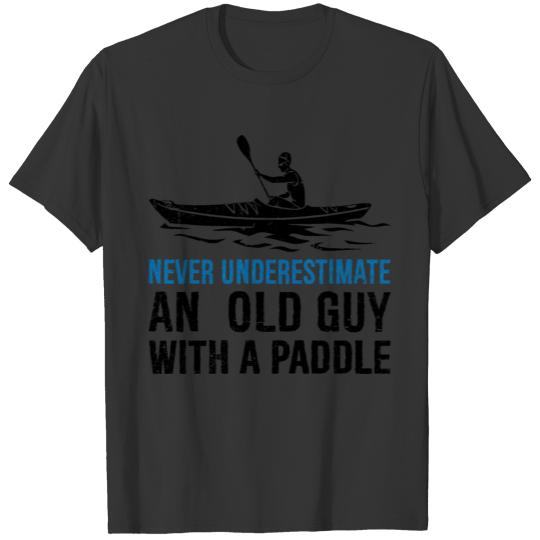 Never Underestimate An Old Guy With A Paddle Rowin T Shirts