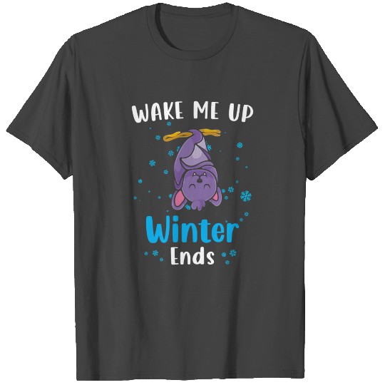 Wake me up when Winter ends Bat T Shirts