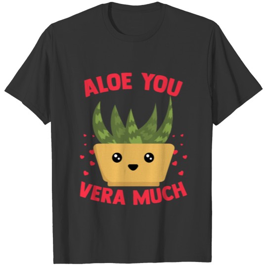 Aloe You Vera Much Aloe Vera Plant Heart Gardener T-shirt