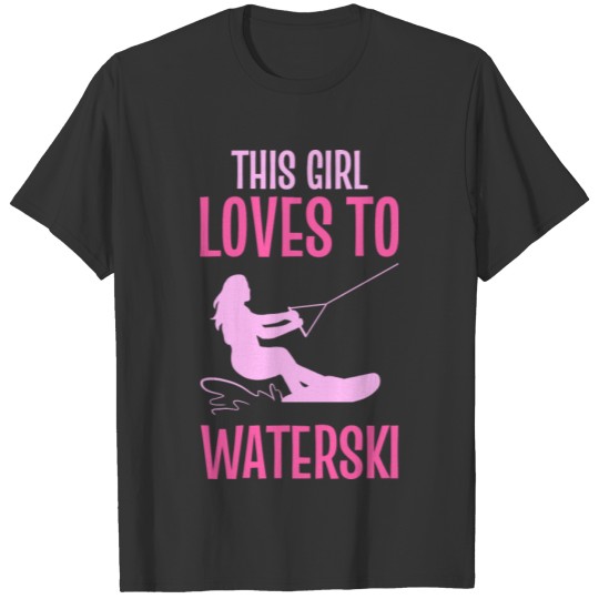 Water Skiing This Girl Loves To Water Ski T-shirt