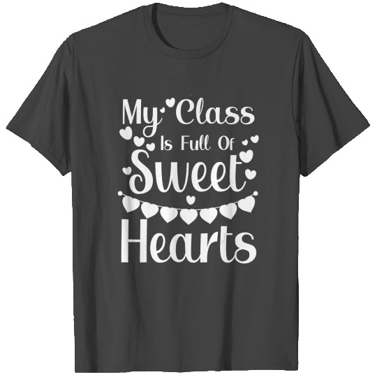 My Class is Full of Sweethearts Teachers T Shirts
