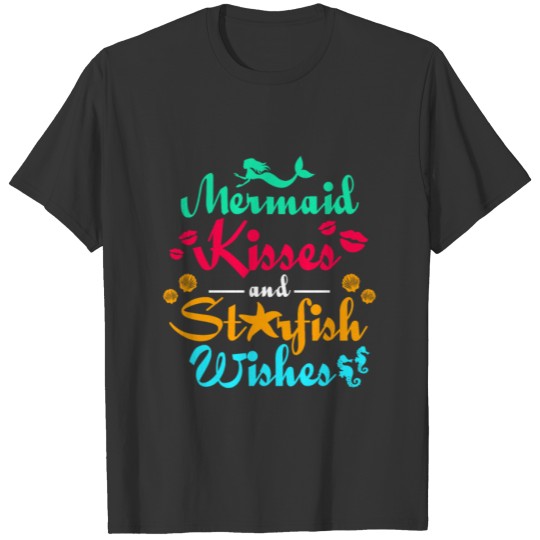 Mermaid Wishes and Starfish Kisses T-shirt