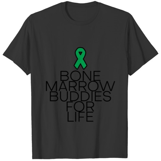 Bone Marrow Buddies For Life 5 T-shirt