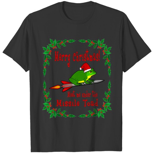 Merry Christmas Meet Me Under The Missile Toad T Shirts