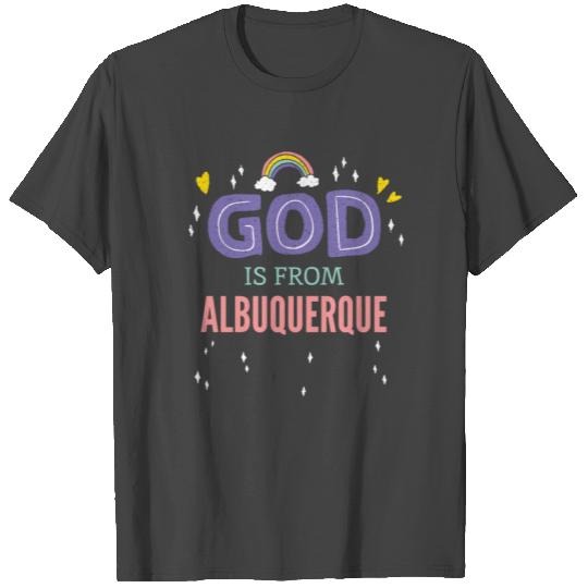 God is From Albuquerque T Shirts