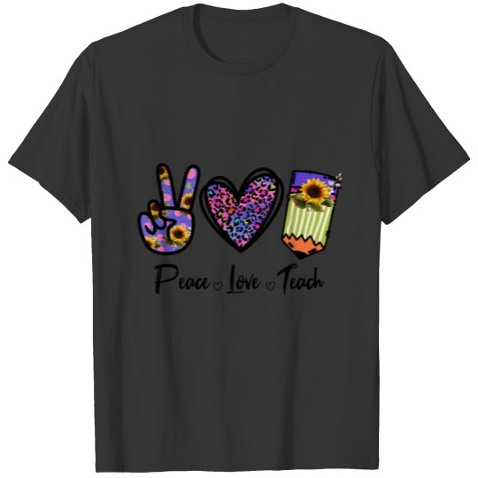 Peace Love Teach, Teacher Peace Love Design T Shirts