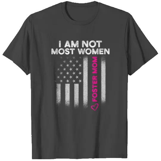 Foster Parent Mom Most Women Foster Care graphic T Shirts