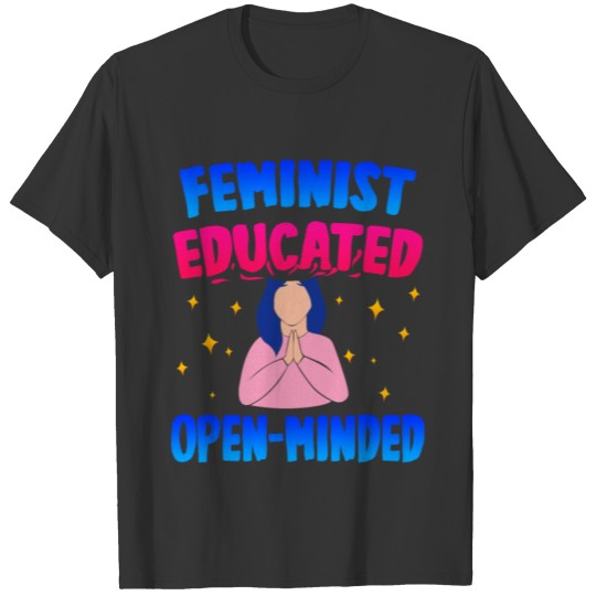 Feminist Educated Open Minded T-shirt