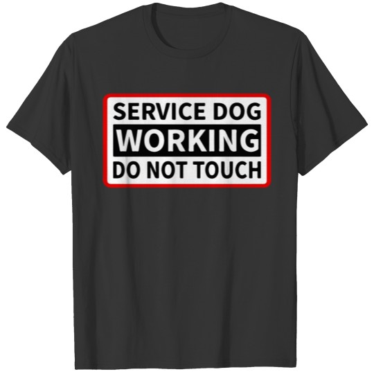 Service Dog Working Please Do Not Touch T-shirt