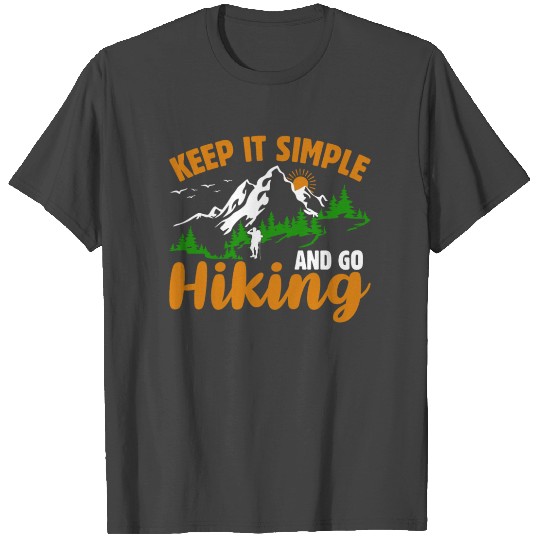 KEEP IT SIMPLE AND GO HIKING T Shirts