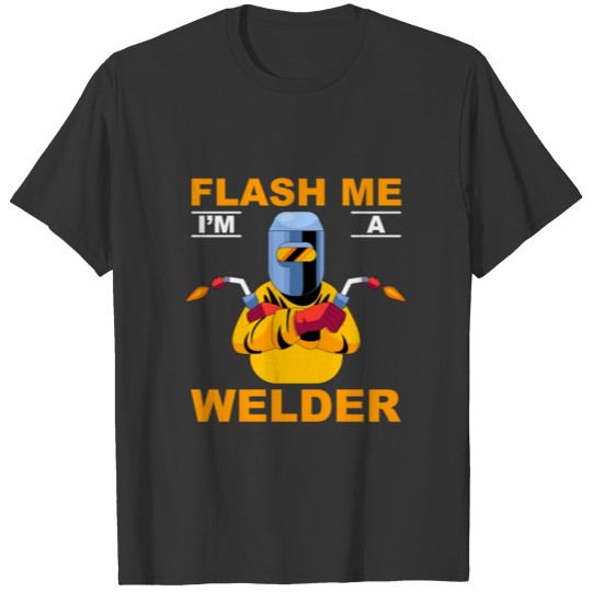 Flash Me I'm A Welder Funny Welder T-shirt