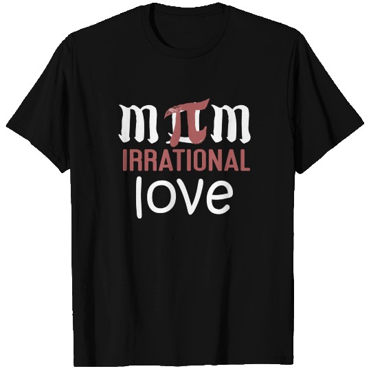 Pi Day Mom Irrational Love T Shirts