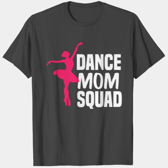 Dance Mom Squad for Cool Mother Days gift T Shirts