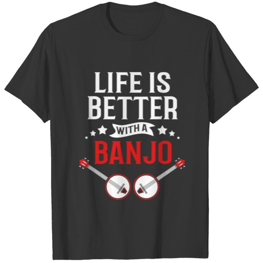 Bluegrass Musician Life Is Better With A Banjo T-shirt