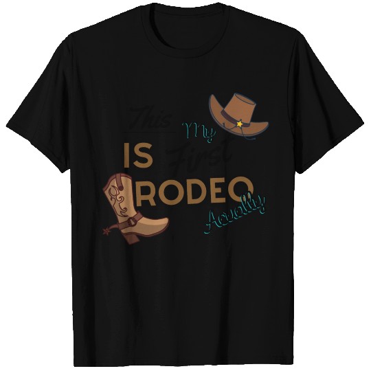 This is My First Rodeo Actually T Shirts