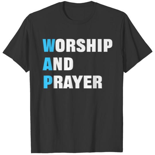 Worship and Prayer Christian Gift T-shirt