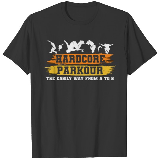 Hardcore Parkour the easily way from A to Z T-shirt