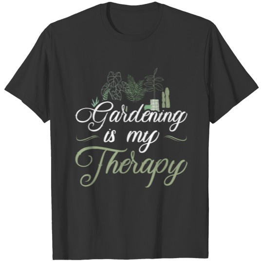 Gardening Is My Therapy Plants Garden T-shirt