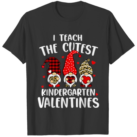 I Teach The Cutest Kindergarten Valentines Gnome T-shirt