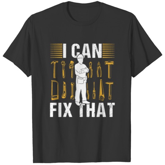I Can Fix That Handymen Repairing DIY Handyman T-shirt