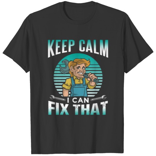 Keep Calm I Can Fix That Handymen DIY Handyman T-shirt