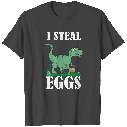 I steal eggs funny T-rex easter design T Shirts