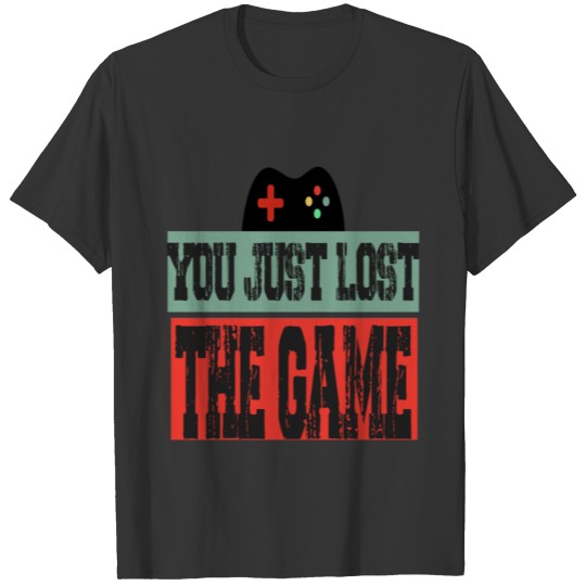you just lost the game T-shirt