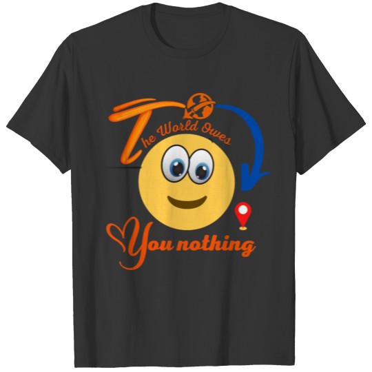 The World Owes You Nothing T-shirt
