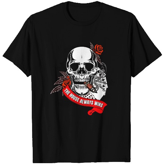 The House Always Wins Gambler Skull T Shirts