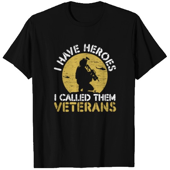 I Have Heroes I Called Them Veterans USA Military T Shirts