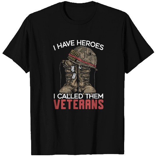 I Have Heroes I Called Them Veterans USA Military T Shirts