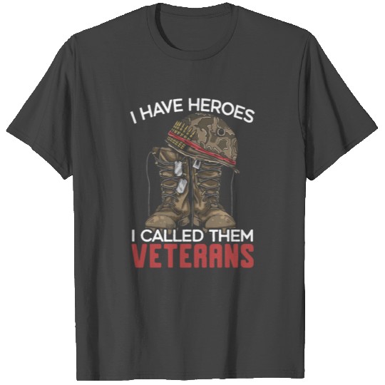 I Have Heroes I Called Them Veterans USA Military T Shirts
