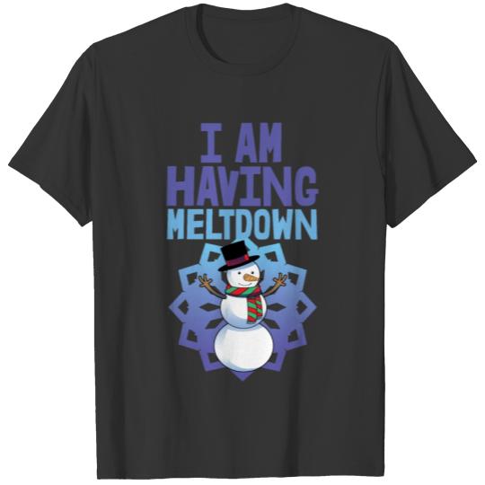 I Am Having Melt Down Snowman T-shirt