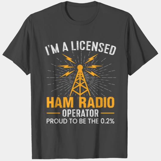 I´m a Licensed Ham Radio Operator Proud to be the T Shirts