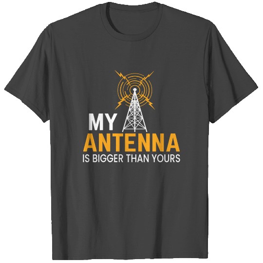 My Antenna is Bigger than yours ham radio, amateur T Shirts
