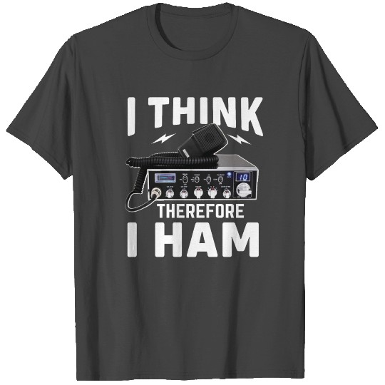 I Think therefore i Ham ham radio, amateur radio, T Shirts