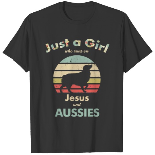 Dog Just A Girl Who Runs on Jesus and Aussies pupp T-shirt