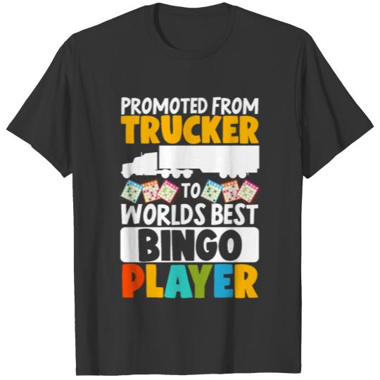 Promoted From TruckerTo Worlds T-shirt