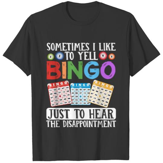 Sometimes I Like To Yell Bingo T-shirt
