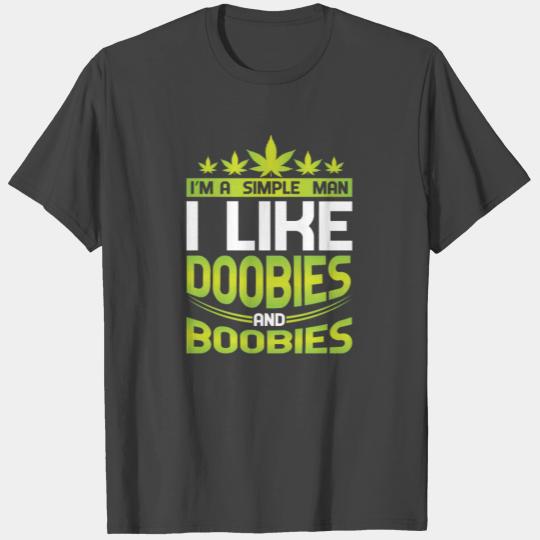 I'm A Simple Guy I Like Doobies And Boobies Stoner T Shirts