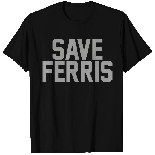 Save Ferris T Shirts