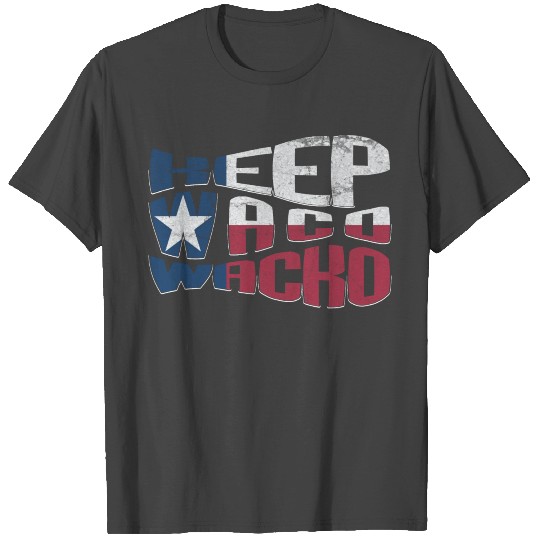 Keep Waco Wacko T Shirts