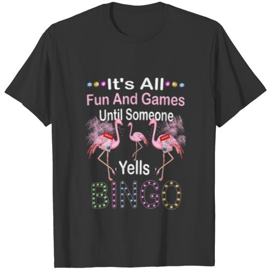 It's All Fun And Games Until Someone Yells Bingo T-shirt