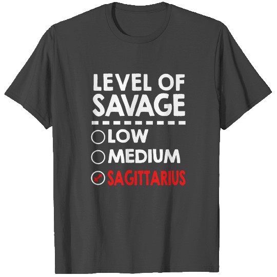Sagittarius Level Of Savage T Shirts