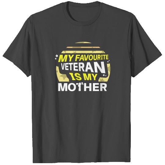 My Favourite Veteran Is My Mother Vet Veterans T Shirts