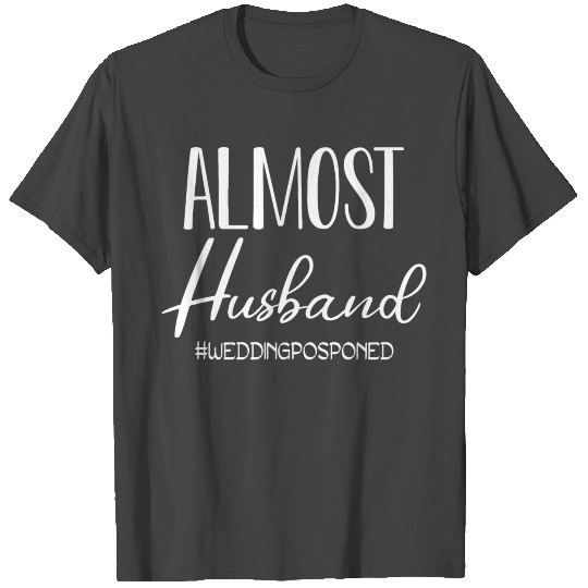 Wedding Postponed Fiance Bride Groom To Be T Shirts